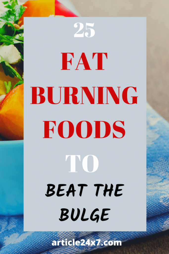 25 Fat Burning Foods to Beat the Bulge