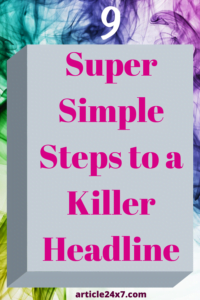 9 Super Simple Steps To A Killer Headline