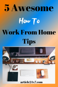 How To Work From Home Tips