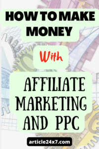 How To Make Money With Affiliate Marketing And PPC