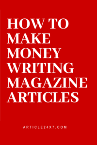 Make Money Writing Magazine Articles