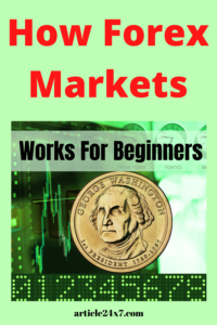 Forex Exchange: How Forex Markets Works For Beginners