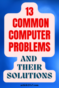 13 Common Computer Problems And Their Solutions