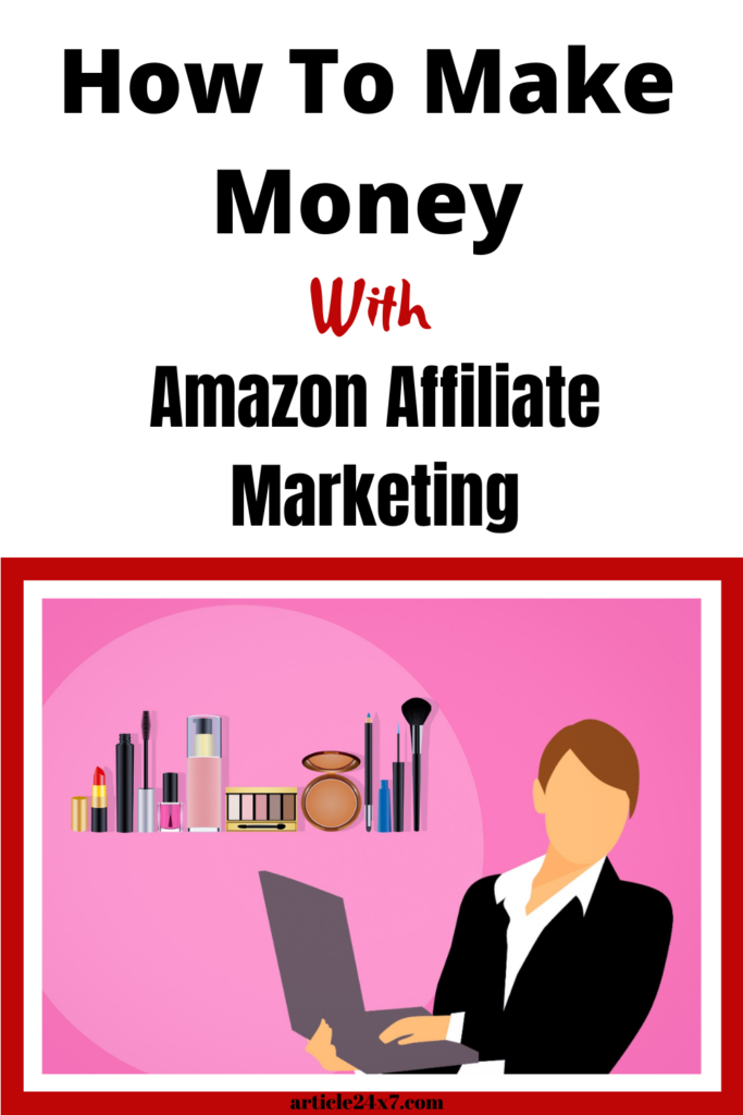 Make Money With Amazon Affiliate Marketing