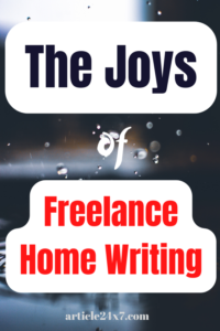 The Joys of Freelance Home Writing
